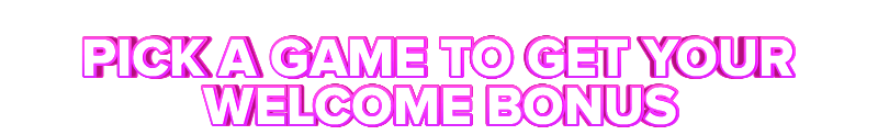 National PICK A GAME TO GET YOUR WELCOME BONUS